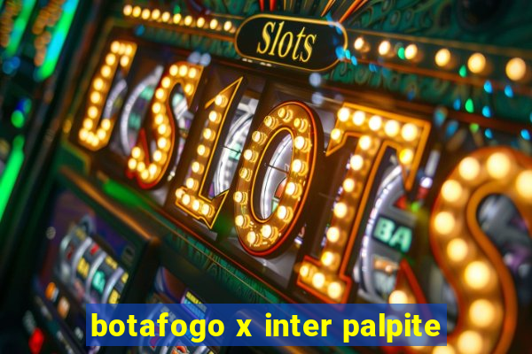 botafogo x inter palpite